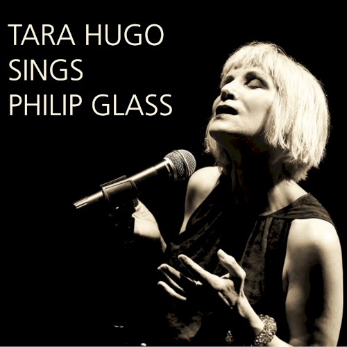 Tara Hugo Sings Philip Glass
