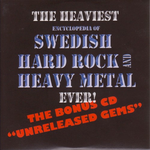 The Heaviest Encyclopedia of Swedish Hard Rock and Heavy Metal Ever! The Bonus CD “Unreleased Gems”