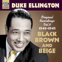 Black Brown And Beige (Original Recordings Vol. 9 1943 - 1945)