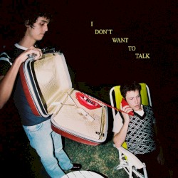 I Don’t Want to Talk