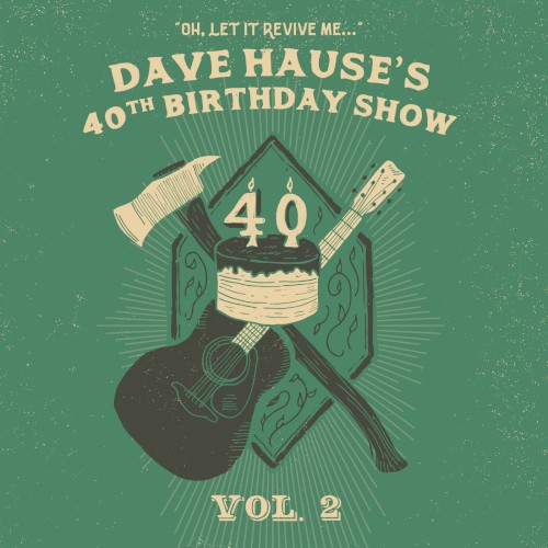 Dave Hause’s 40th Birthday Show Vol. 2