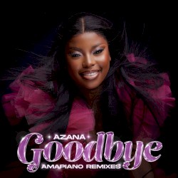 Goodbye (Amapiano Remixes)