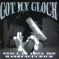 GOT MY GLOCK