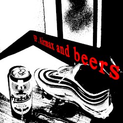 EP. Airmax and beers.