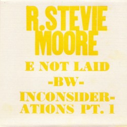 E Not Laid / Inconsiderations Pt. 1