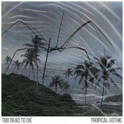 Tropical Gothic