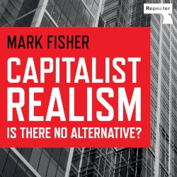 Capitalist Realism: Is There No Alternative?