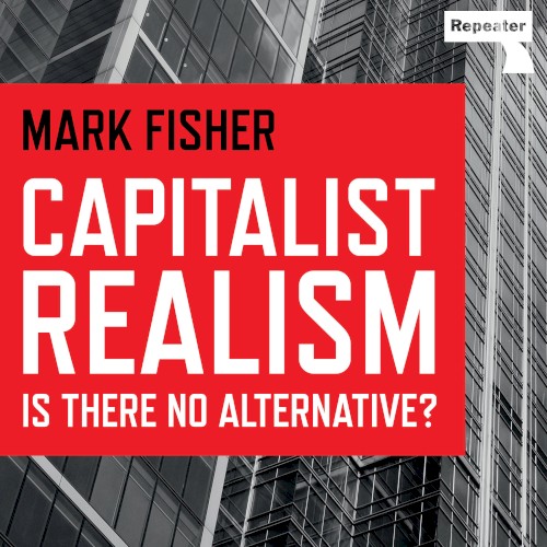 Capitalist Realism: Is There No Alternative?