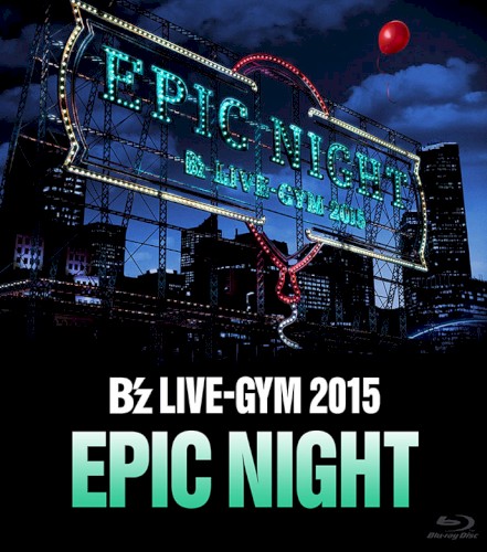 B'z LIVE-GYM 2015 -EPIC NIGHT-