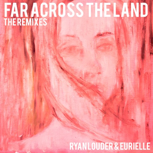 Far Across the Land: The Remixes