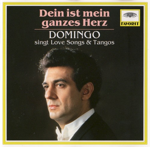 Dein ist mein ganzes Herz: Domingo singt Love Songs & Tangos