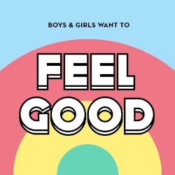 Boys & Girls Want to Feel Good (Nice Music for Nice People)