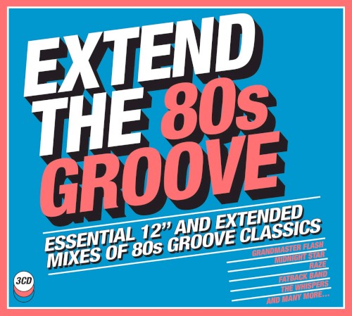 Extend the 80s Groove: Essential 12″ and Extended Mixes of 80s Groove Classics