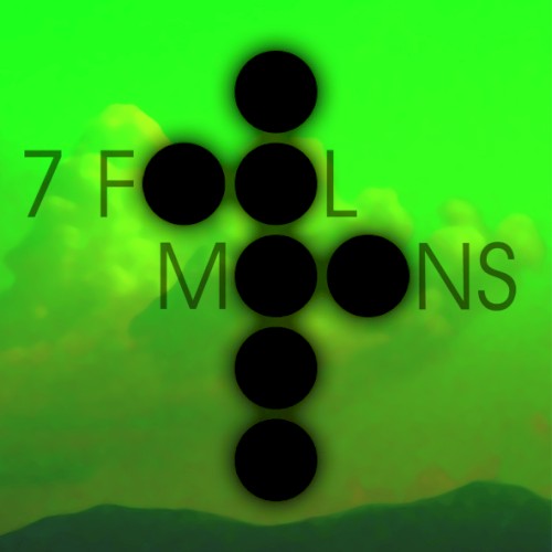 7 Fool Moons