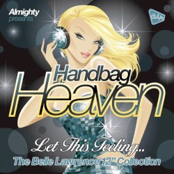 Handbag Heaven: Let This Feeling... (The Belle Lawrence 12" Collection)