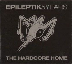 EPILEPTIK5YEARS The Hardcore Home