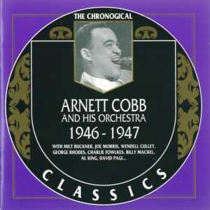 The Chronological Classics: Arnett Cobb and His Orchestra 1946-1947