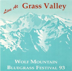 Live at Grass Valley: Wolf Mountain Bluegrass Festival 93