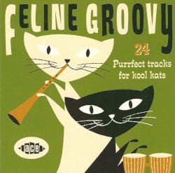 Feline Groovy: 24 Purrfect Tracks for Kool Kats