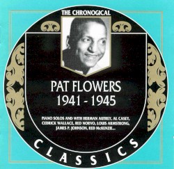 The Chronological Classics: Pat Flowers 1941-1945