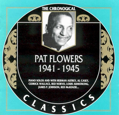The Chronological Classics: Pat Flowers 1941-1945