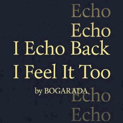 I Echo Back, I Feel It Too