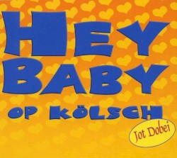 Hey Baby - Op Kölsch