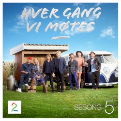 Hver gang vi møtes: Sesong 5