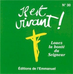Louez la bonté du Seigneur (Volume n°30 - Il est vivant !)