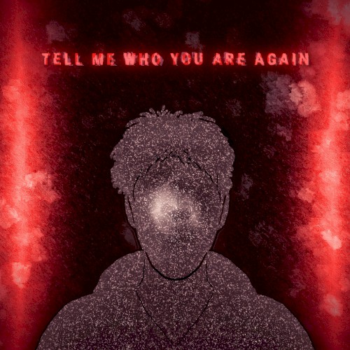 Tell Me Who You Are Again