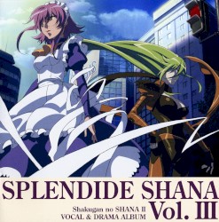 Shakugan no SHANA II VOCAL & DRAMA ALBUM SPLENDIDE SHANA Vol. III