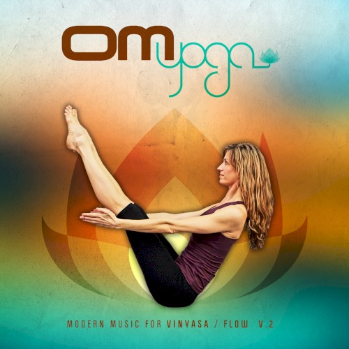 Om Yoga - Modern Music For Vinyasa / Flow V.2