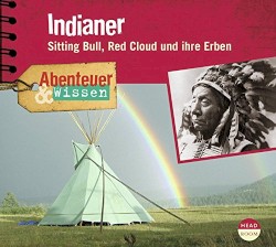 Indianer: Sitting Bull, Red Cloud und ihre Erben