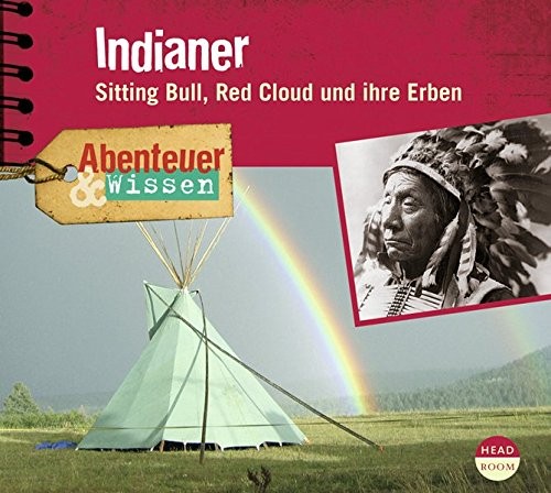 Indianer: Sitting Bull, Red Cloud und ihre Erben