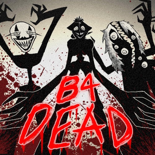 B4 DEAD