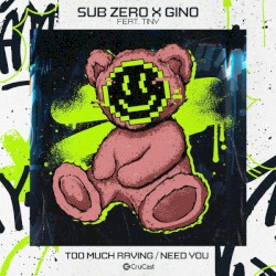 Too Much Raving / Need You