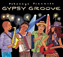 Putumayo Presents: Gypsy Groove