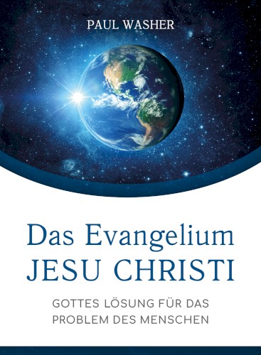 Das Evangelium Jesus Christi: Gottes Lösung für das Problem des Menschen