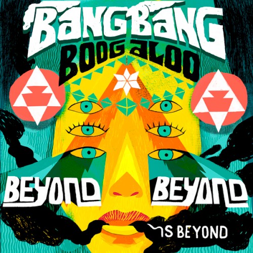 Bang Bang Boogaloo : Beyond Beyond Is Beyond