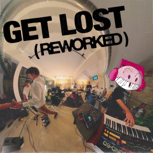 GET LOST (Reworked)