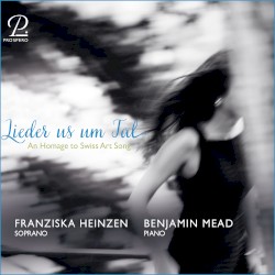 Lieder us um Tal: An Homage to Swiss Art Song