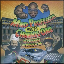 Mad Professor Meets Channel One Sound System