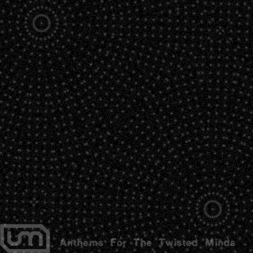 Anthems for the Twisted Minds