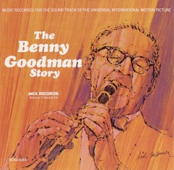The Benny Goodman Story: Music Recorded for the Soundtrack of the Universal-International Motion Picture