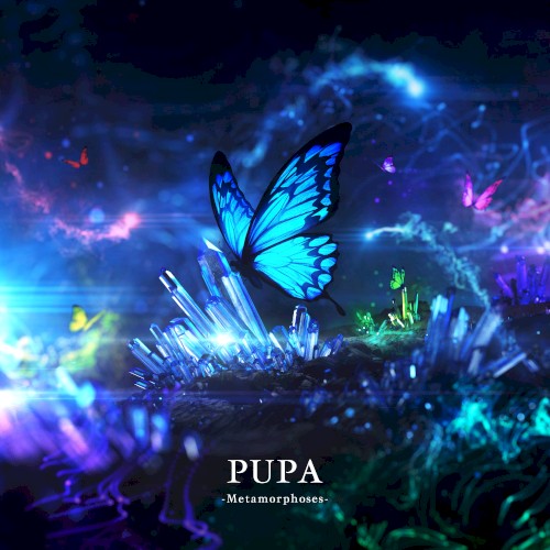 PUPA -Metamorphoses-