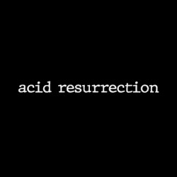 Acid Resurrection