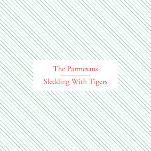The Parmesans/Sledding With Tigers Split