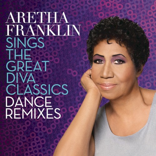 Aretha Franklin Sings the Great Diva Classics: Dance Remixes