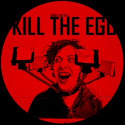 Kill the Ego