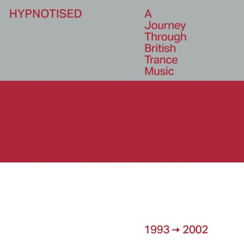 Hypnotised: A Journey Through British Trance Music 1993-2002